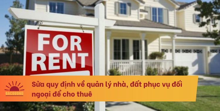 Sửa quy định về quản lý nhà, đất phục vụ đối ngoại để cho thuê